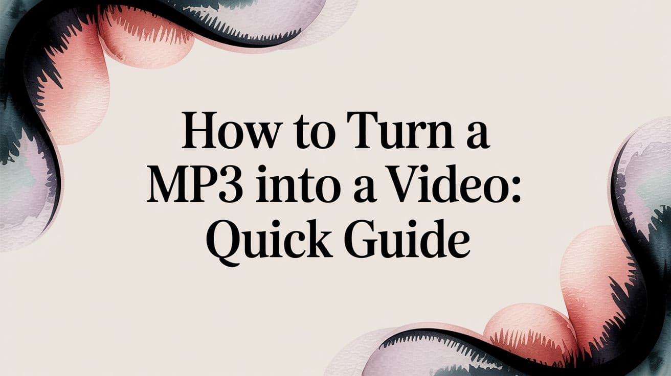 how to turn a mp3 into a video: quick guide